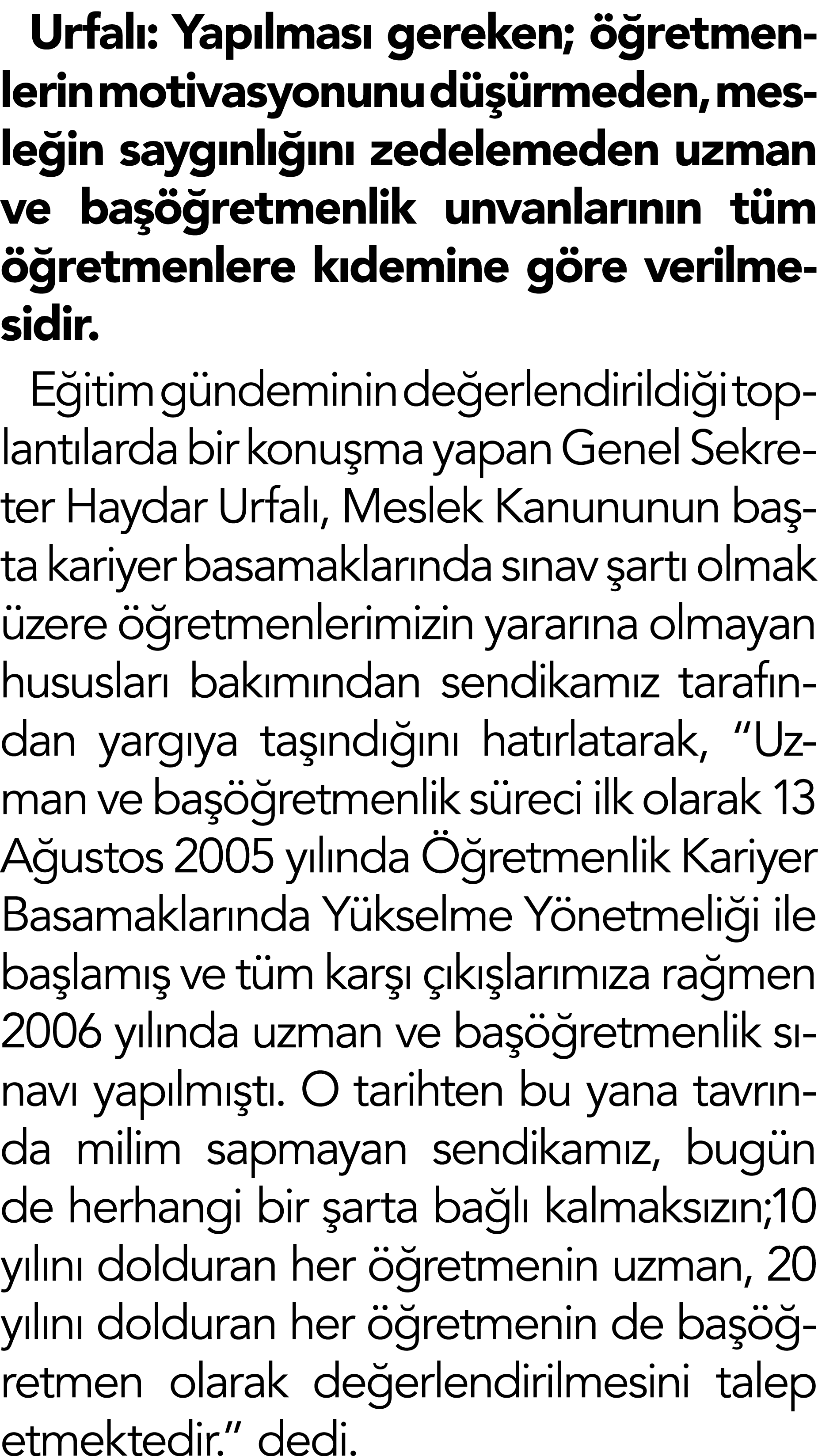Urfal : Yap lmas gereken;   retmenlerin motivasyonunu d   rmeden, mesle in sayg nl   n  zedelemeden uzman ve ba   re...