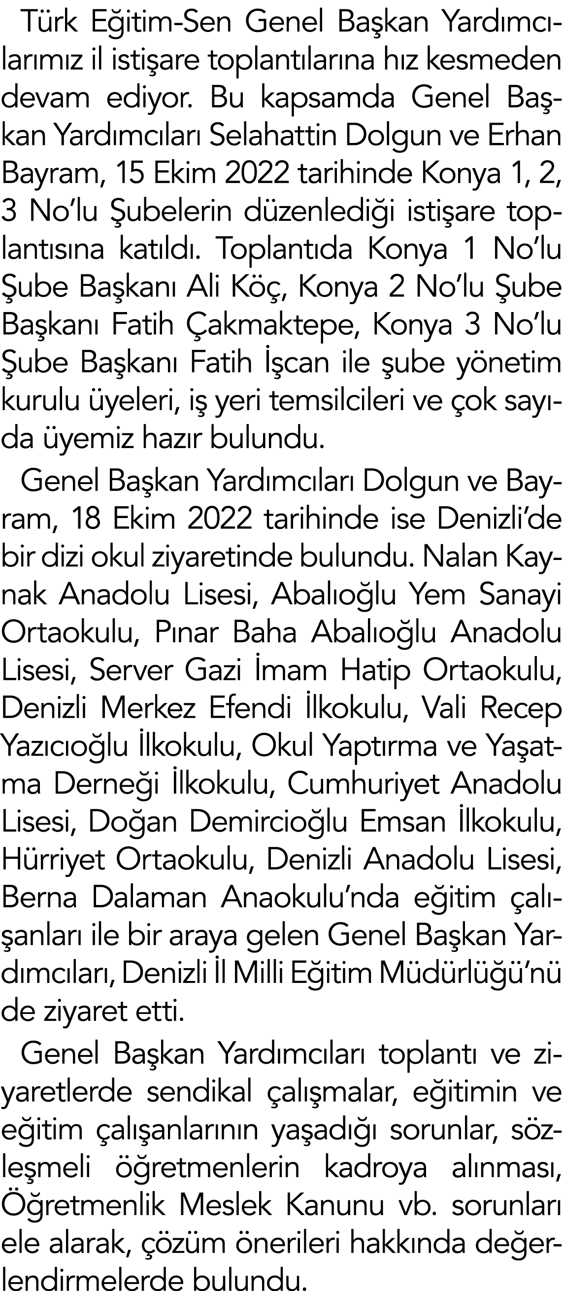 Türk Eğitim-Sen Genel Başkan Yardımcılarımız il istişare toplantılarına hız kesmeden devam ediyor  Bu kapsamda Genel    