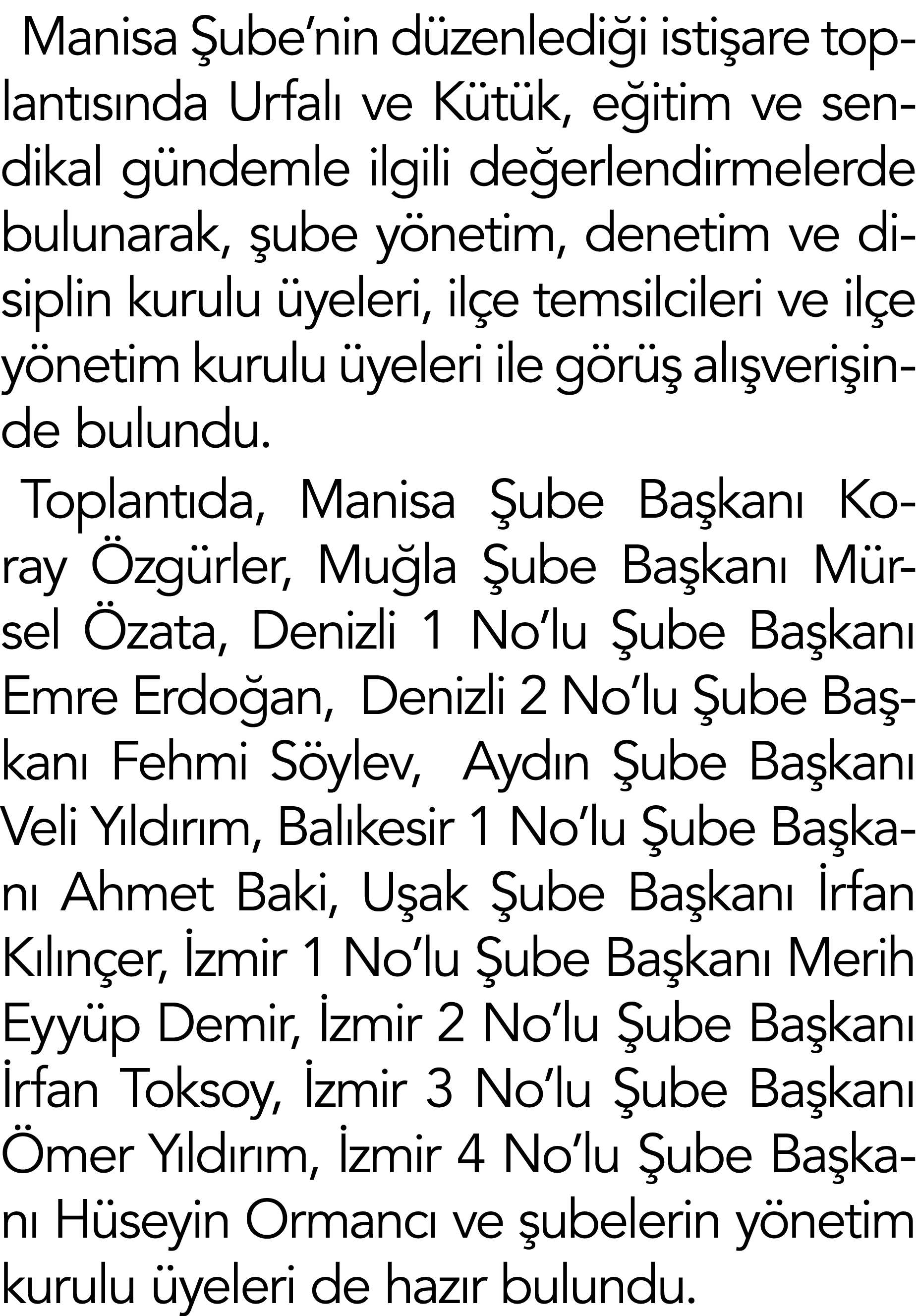 Manisa Şube nin düzenlediği istişare toplantısında Urfalı ve Kütük, eğitim ve sendikal gündemle ilgili değerlendirmel   