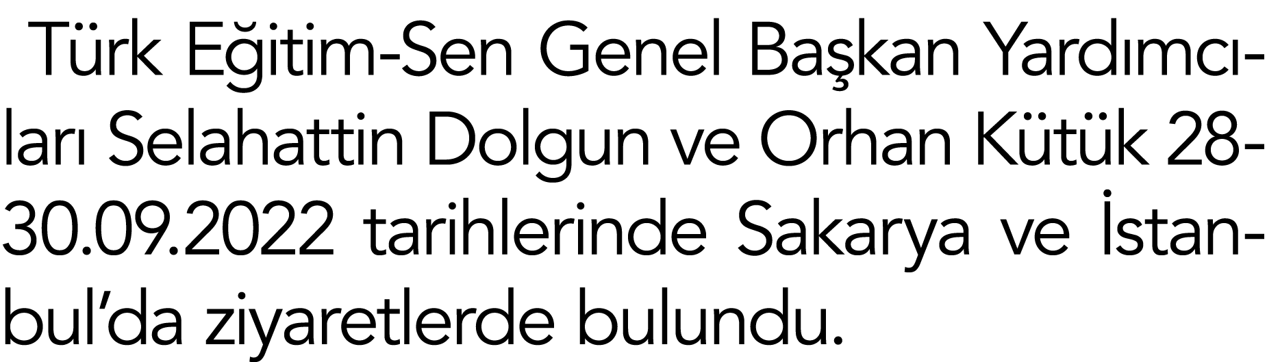 Türk Eğitim-Sen Genel Başkan Yardımcıları Selahattin Dolgun ve Orhan Kütük 28-30 09 2022 tarihlerinde Sakarya ve İsta   