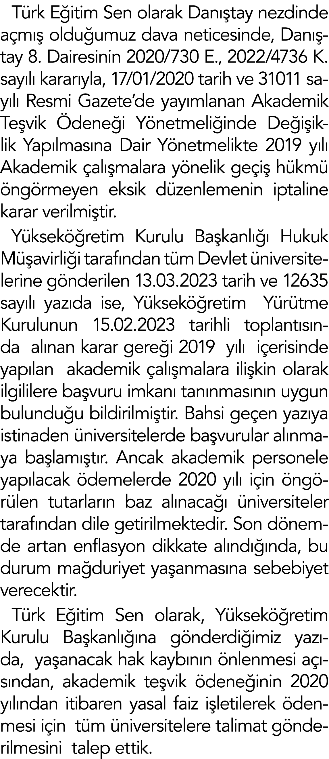 Türk Eğitim Sen olarak Danıştay nezdinde açmış olduğumuz dava neticesinde, Danıştay 8  Dairesinin 2020 730 E , 2022 4   