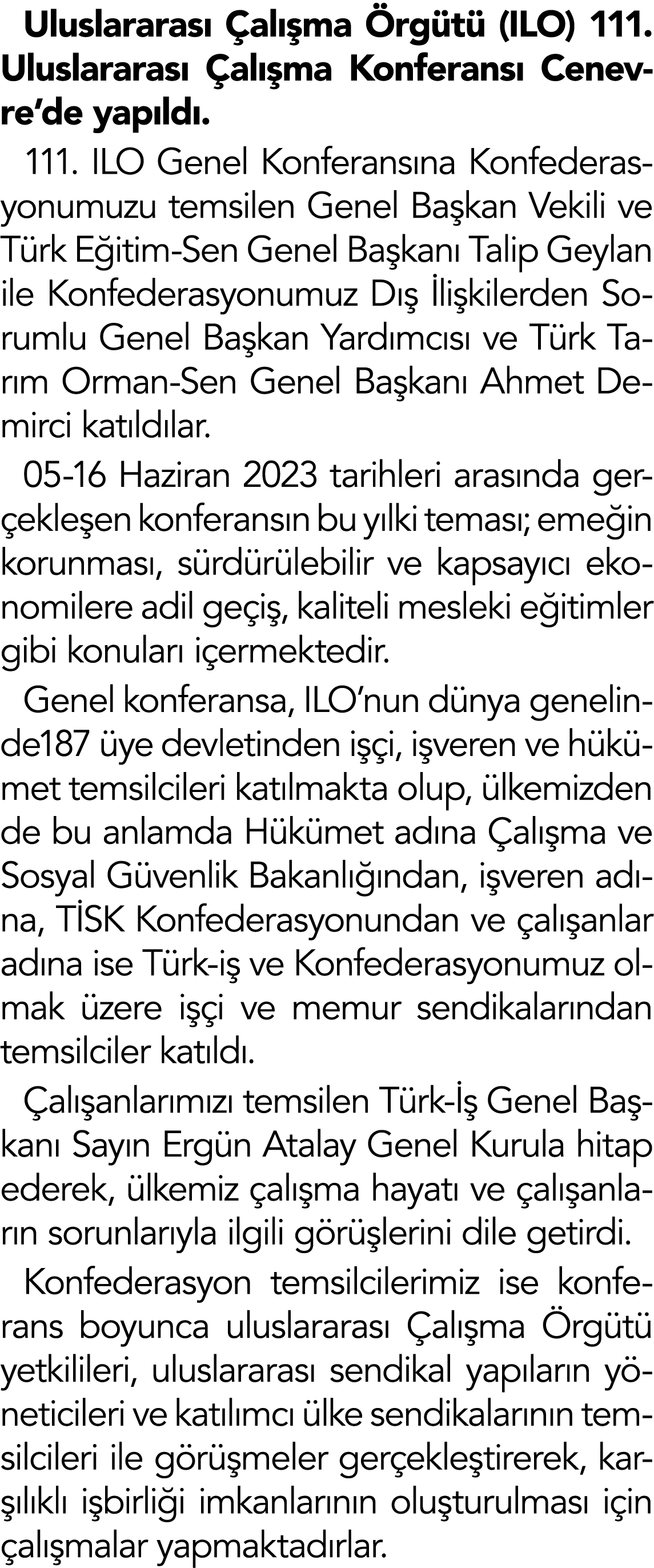 Uluslararası Çalışma Örgütü (ILO) 111  Uluslararası Çalışma Konferansı Cenevre de yapıldı  111  ILO Genel Konferansın   
