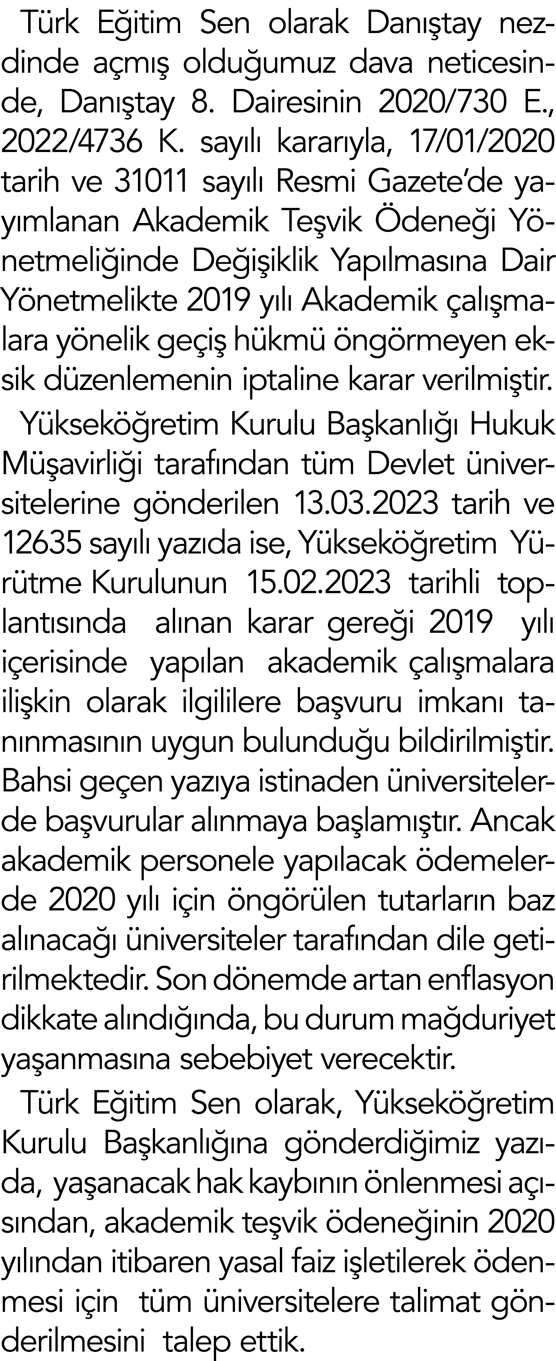 Türk Eğitim Sen olarak Danıştay nezdinde açmış olduğumuz dava neticesinde, Danıştay 8  Dairesinin 2020 730 E , 2022 4   