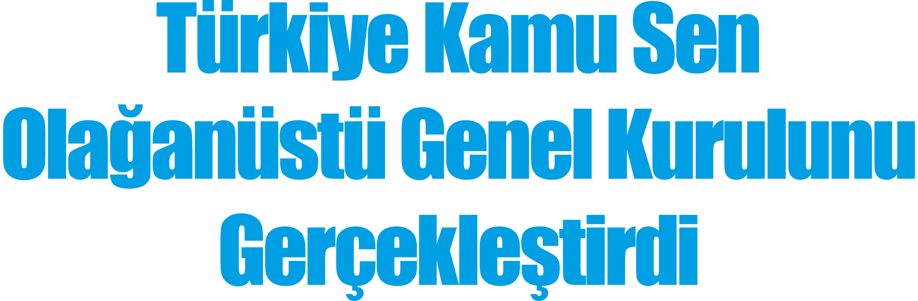 Türkiye Kamu Sen Olağanüstü Genel Kurulunu Gerçekleştirdi