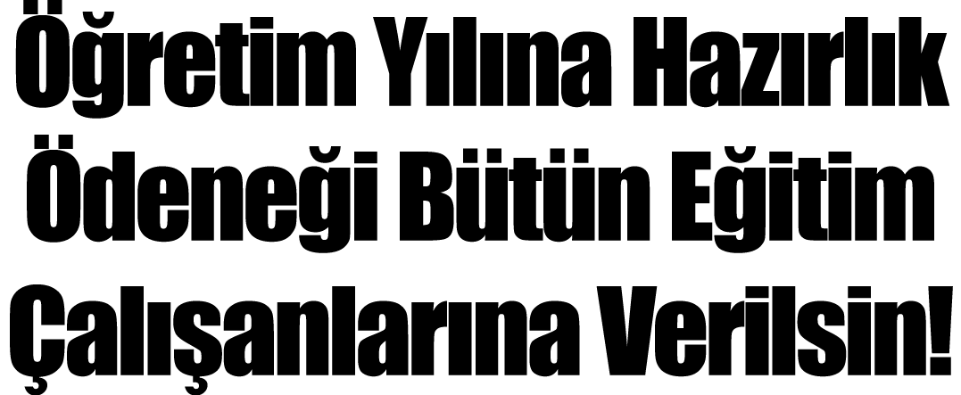 Öğretim Yılına Hazırlık Ödeneği Bütün Eğitim Çalışanlarına Verilsin 