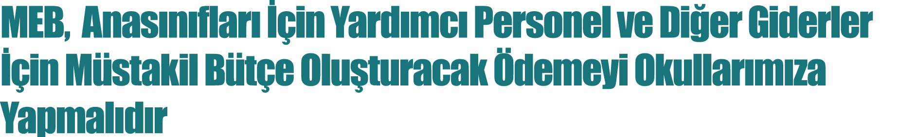 MEB, Anasınıfları İçin Yardımcı Personel ve Diğer Giderler İçin Müstakil Bütçe Oluşturacak Ödemeyi Okullarımıza Yapma   