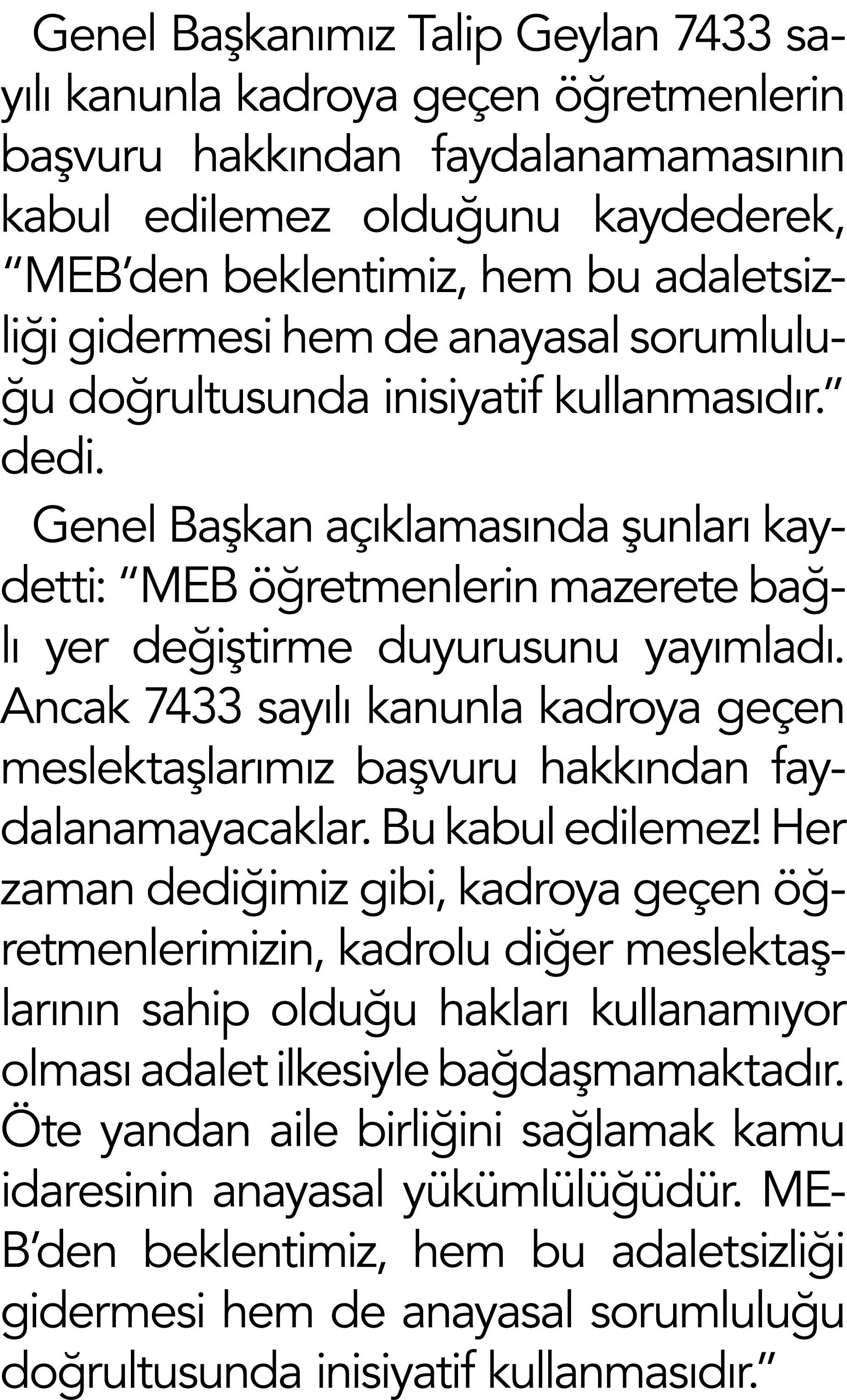 Genel Başkanımız Talip Geylan 7433 sayılı kanunla kadroya geçen öğretmenlerin başvuru hakkından faydalanamamasının ka   
