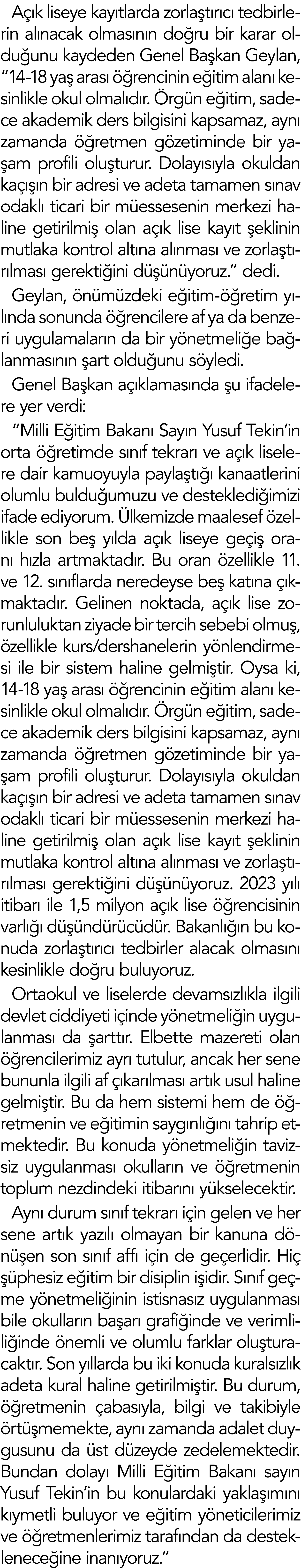 Açık liseye kayıtlarda zorlaştırıcı tedbirlerin alınacak olmasının doğru bir karar olduğunu kaydeden Genel Başkan Gey   