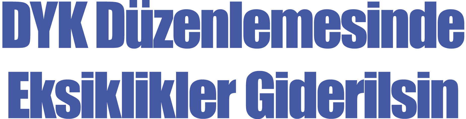 DYK Düzenlemesinde Eksiklikler Giderilsin