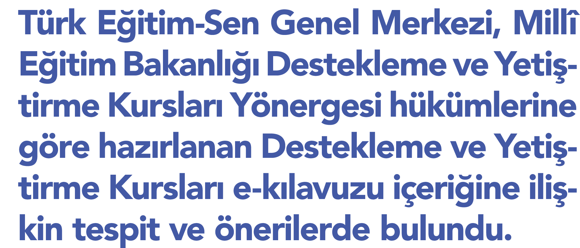 Türk Eğitim-Sen Genel Merkezi, Millî Eğitim Bakanlığı Destekleme ve Yetiştirme Kursları Yönergesi hükümlerine göre ha   