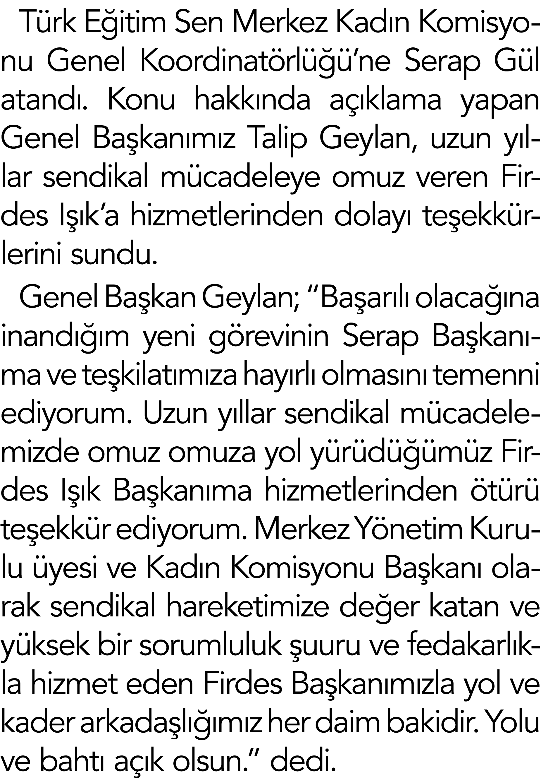 Türk Eğitim Sen Merkez Kadın Komisyonu Genel Koordinatörlüğü ne Serap Gül atandı  Konu hakkında açıklama yapan Genel    