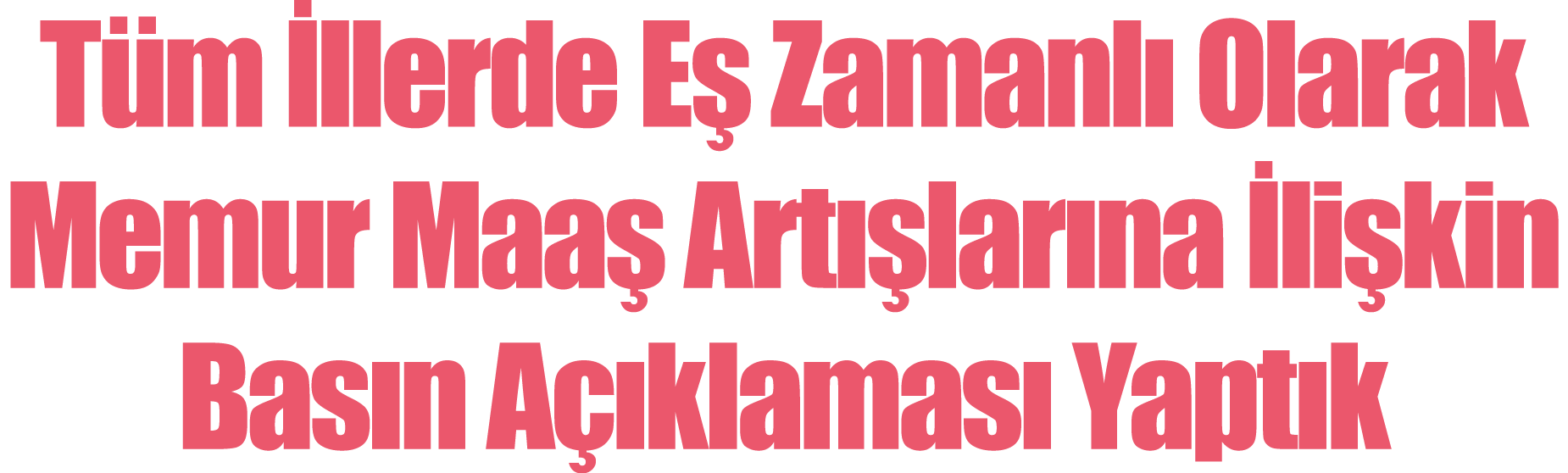 Tüm İllerde Eş Zamanlı Olarak Memur Maaş Artışlarına İlişkin Basın Açıklaması Yaptık