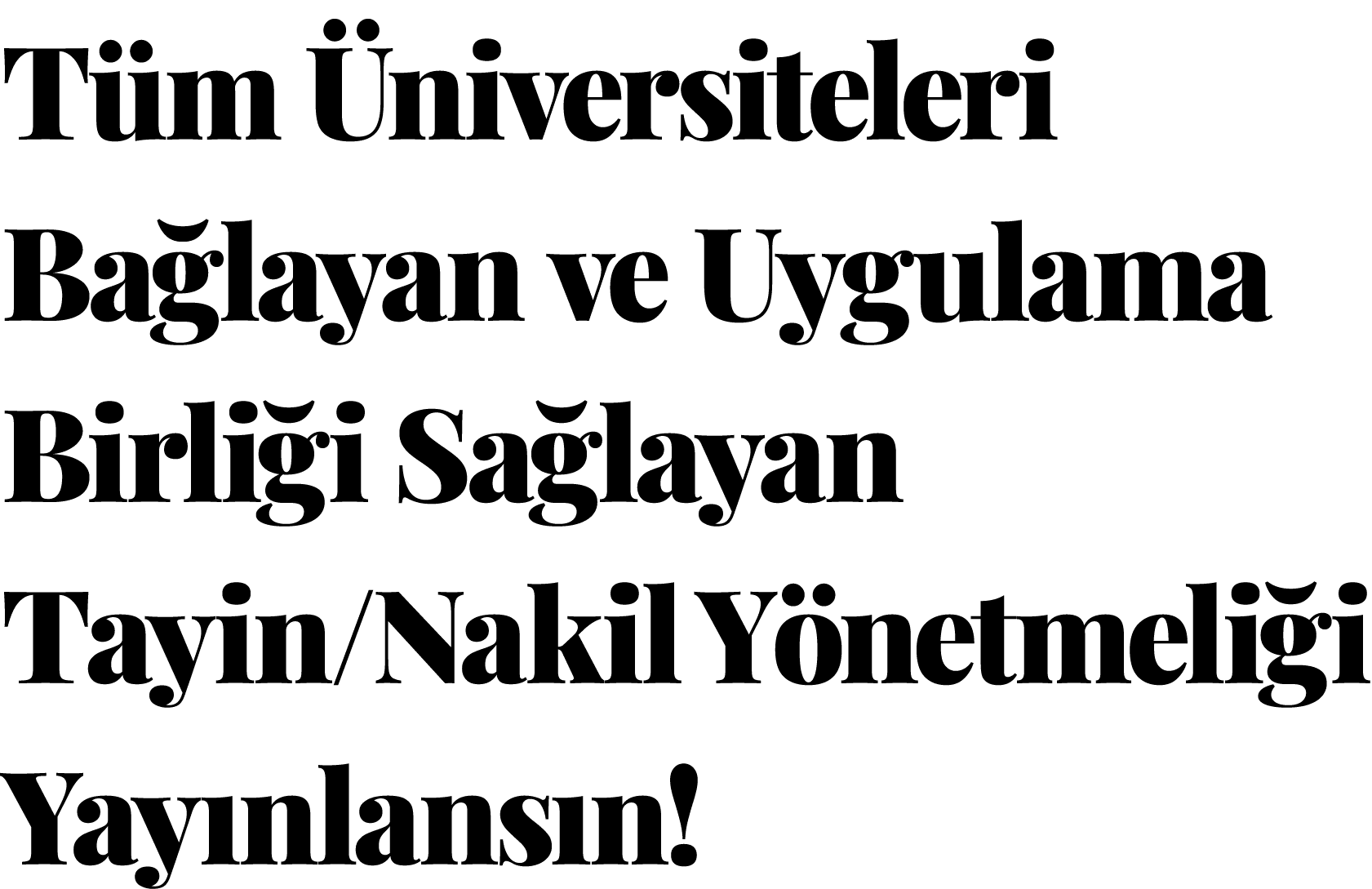 Tüm Üniversiteleri Bağlayan ve Uygulama Birliği Sağlayan Tayin Nakil Yönetmeliği Yayınlansın  