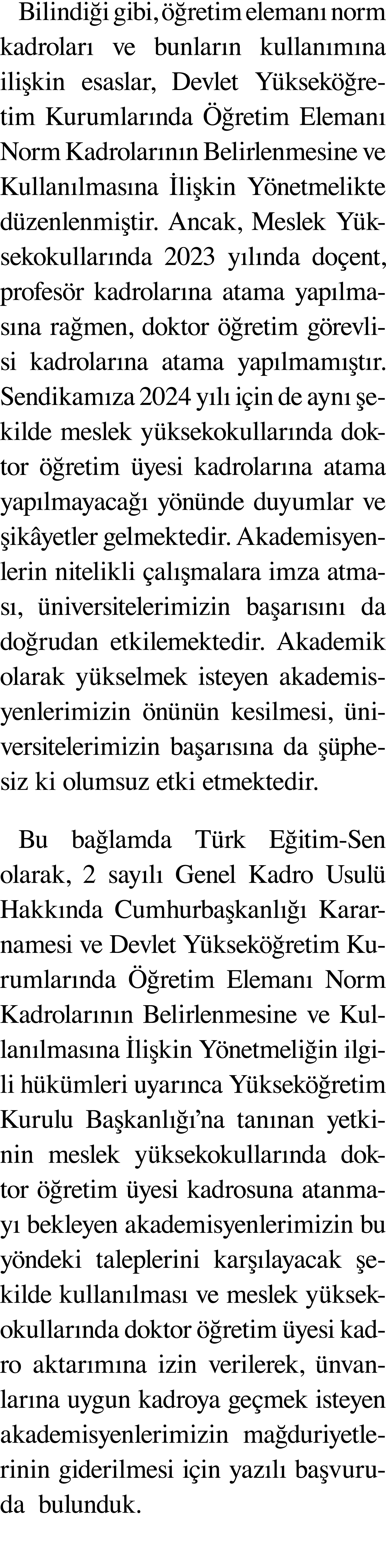 Bilindiği gibi, öğretim elemanı norm kadroları ve bunların kullanımına ilişkin esaslar, Devlet Yükseköğretim Kurumlar   