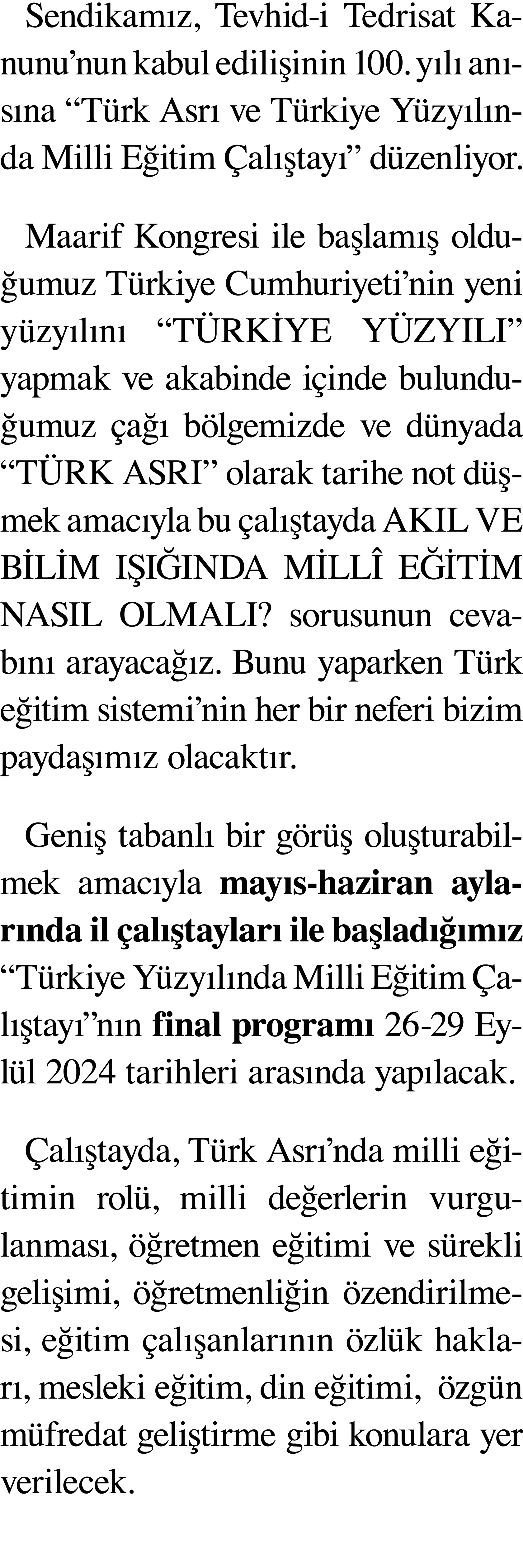 Sendikamız, Tevhid-i Tedrisat Kanunu nun kabul edilişinin 100  yılı anısına  Türk Asrı ve Türkiye Yüzyılında Milli Eğ   