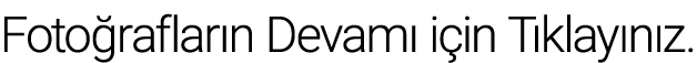 Fotoğrafların Devamı için Tıklayınız 