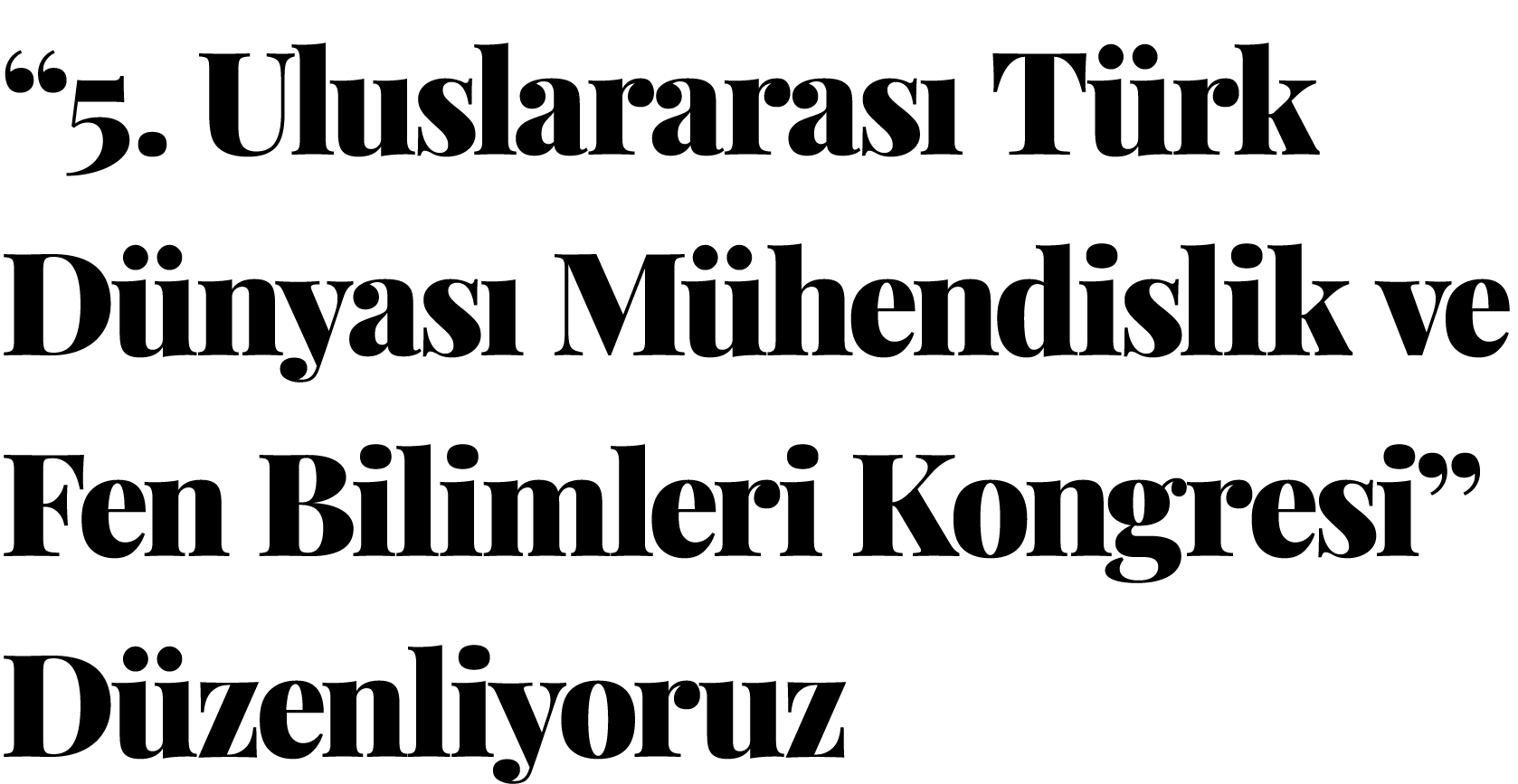  5  Uluslararası Türk Dünyası Mühendislik ve Fen Bilimleri Kongresi  Düzenliyoruz