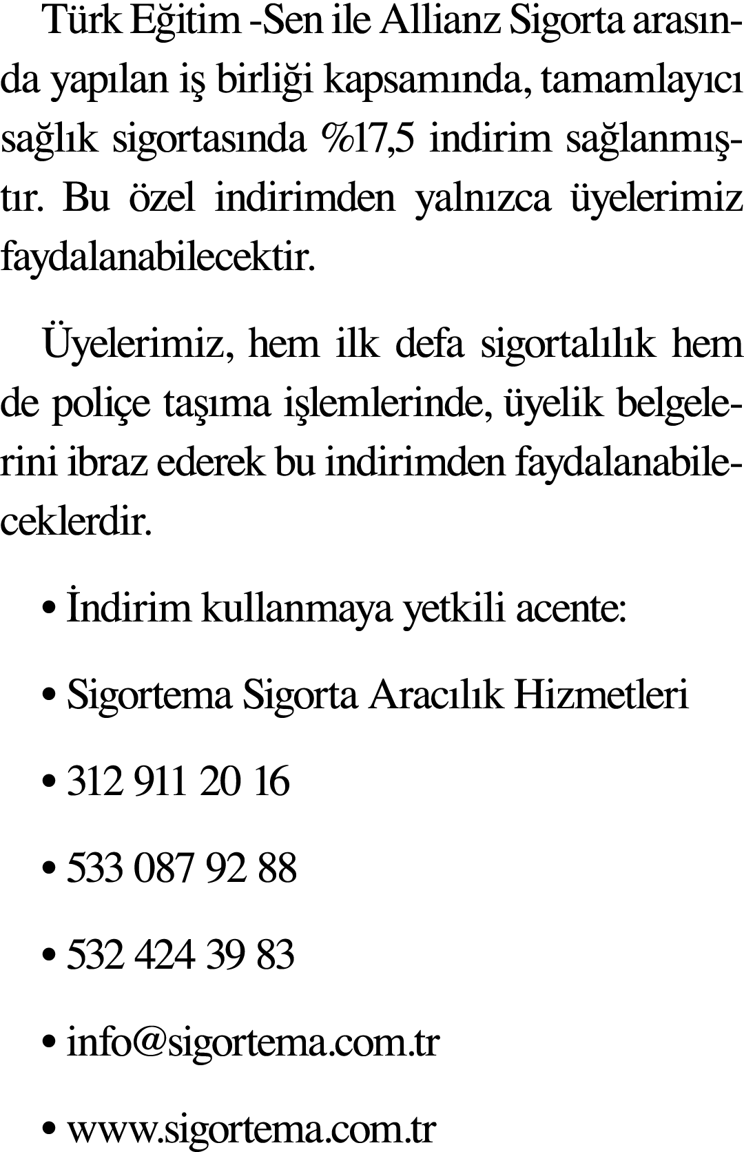 Türk Eğitim -Sen ile Allianz Sigorta arasında yapılan iş birliği kapsamında, tamamlayıcı sağlık sigortasında %17,5 in   