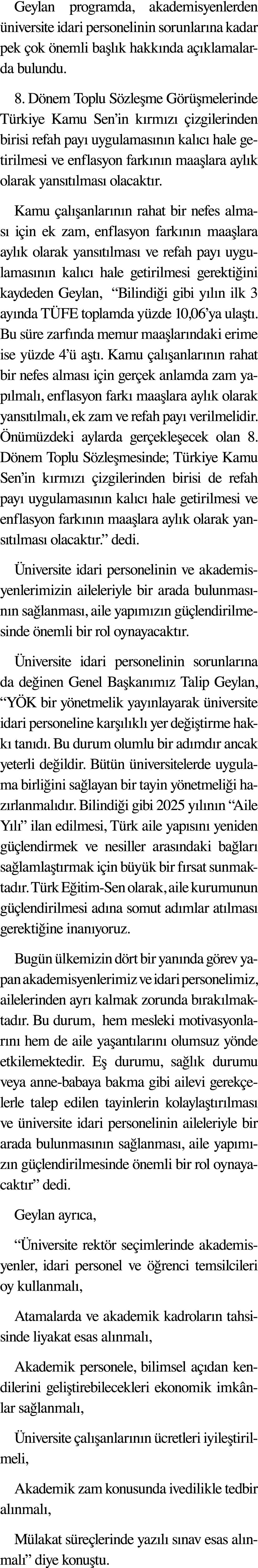 Geylan programda, akademisyenlerden üniversite idari personelinin sorunlarına kadar pek çok önemli başlık hakkında aç   