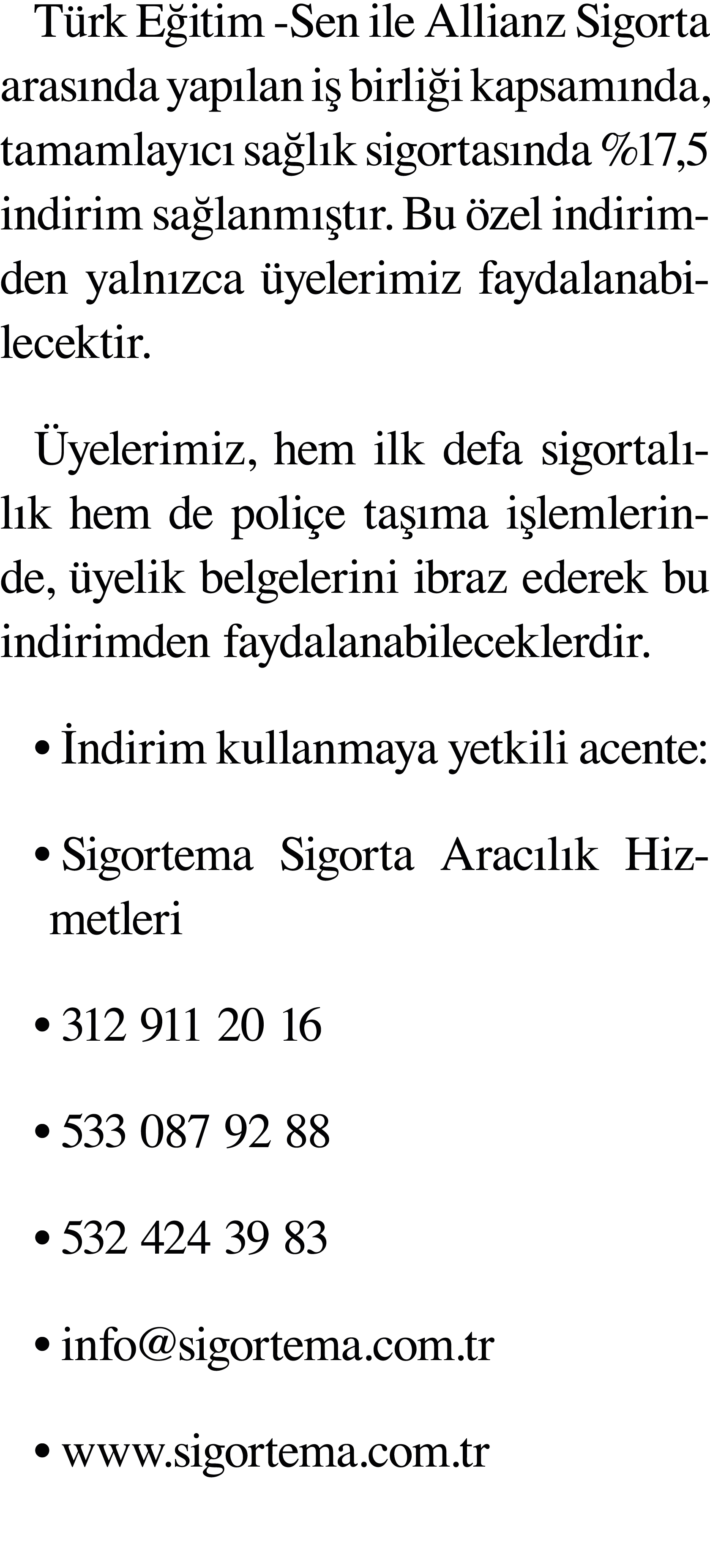 Türk Eğitim -Sen ile Allianz Sigorta arasında yapılan iş birliği kapsamında, tamamlayıcı sağlık sigortasında %17,5 in   