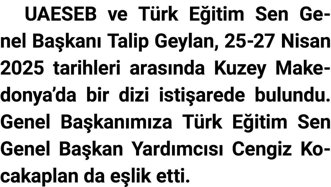 UAESEB ve Türk Eğitim Sen Genel Başkanı Talip Geylan, 25-27 Nisan 2025 tarihleri arasında Kuzey Makedonya da bir dizi   