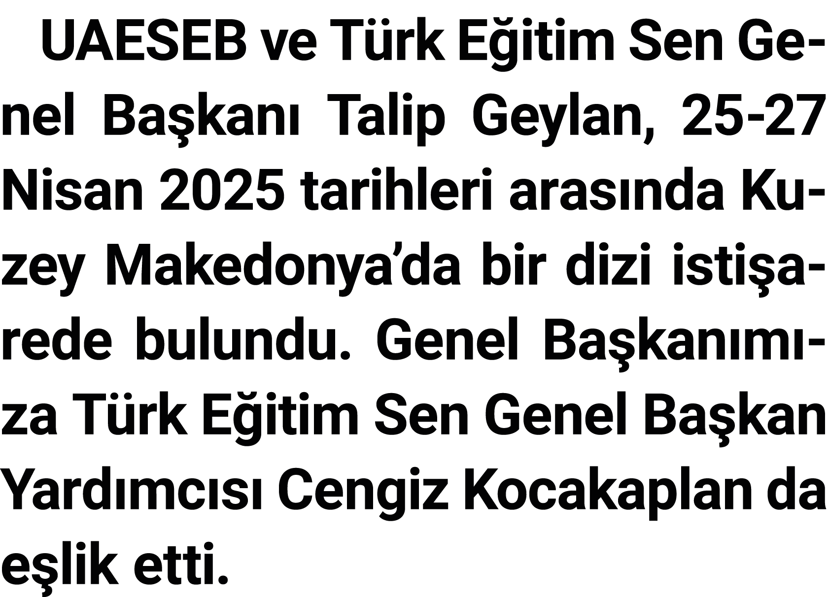 UAESEB ve Türk Eğitim Sen Genel Başkanı Talip Geylan, 25-27 Nisan 2025 tarihleri arasında Kuzey Makedonya da bir dizi   