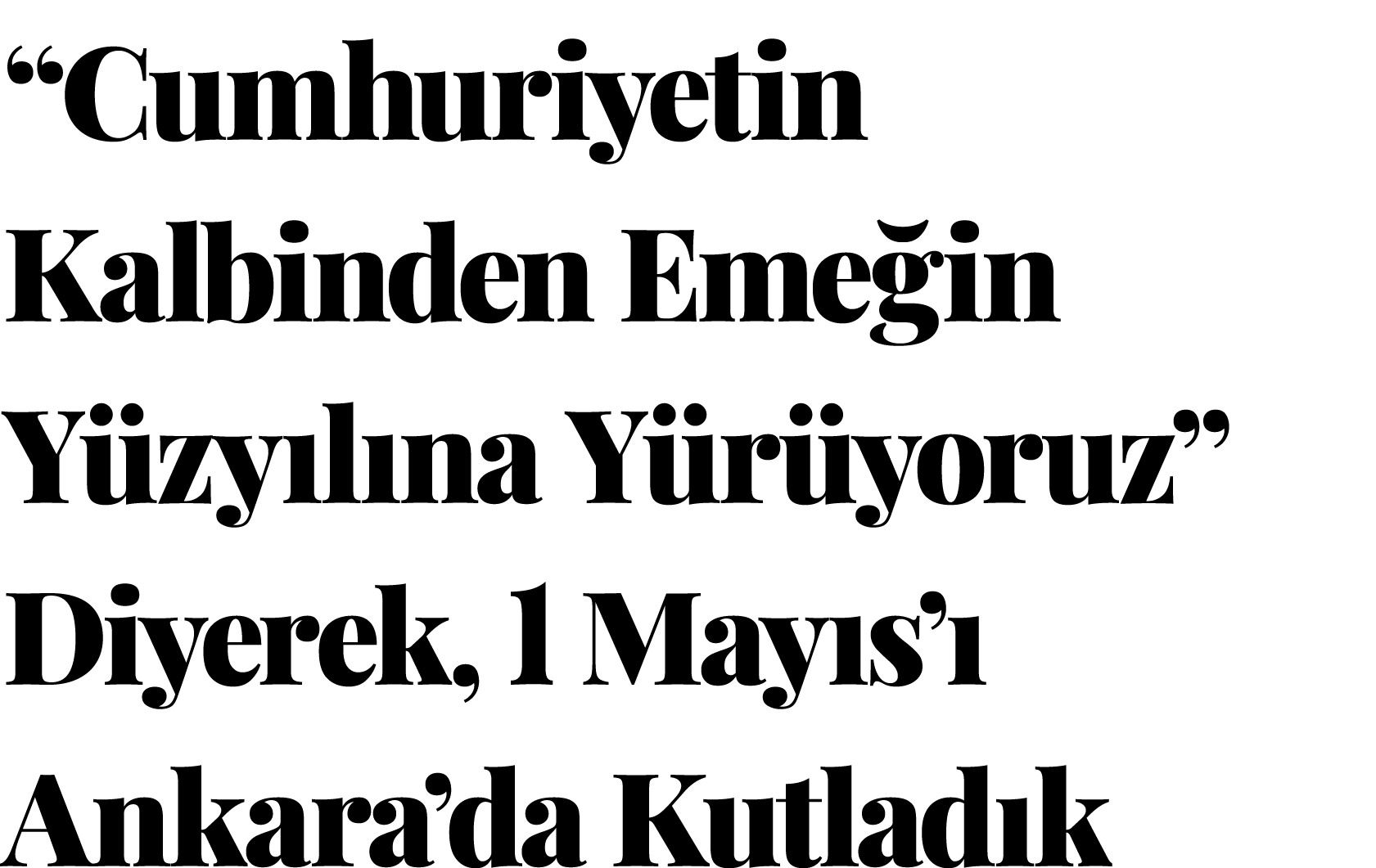  Cumhuriyetin Kalbinden Emeğin Yüzyılına Yürüyoruz  Diyerek, 1 Mayıs ı Ankara da Kutladık