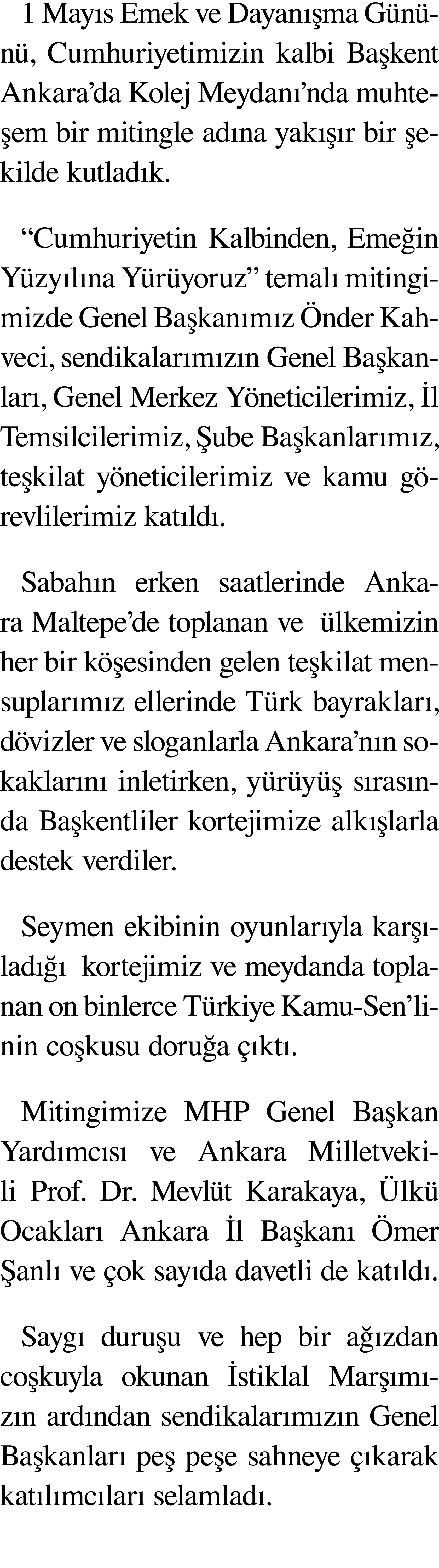 1 Mayıs Emek ve Dayanışma Gününü, Cumhuriyetimizin kalbi Başkent Ankara da Kolej Meydanı nda muhteşem bir mitingle ad   