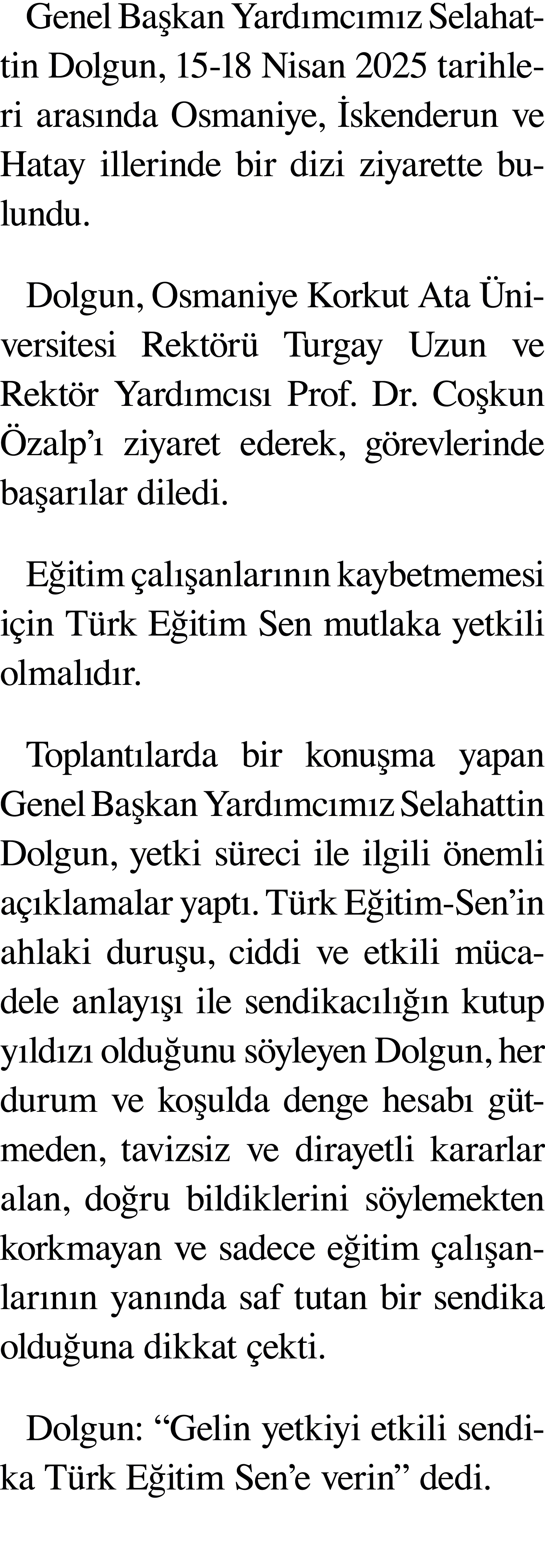 Genel Başkan Yardımcımız Selahattin Dolgun, 15-18 Nisan 2025 tarihleri arasında Osmaniye, İskenderun ve Hatay illerin   