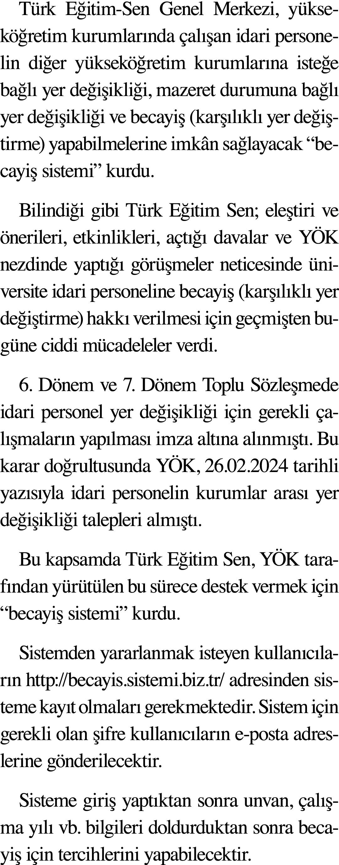 Türk Eğitim-Sen Genel Merkezi, yükseköğretim kurumlarında çalışan idari personelin diğer yükseköğretim kurumlarına is   