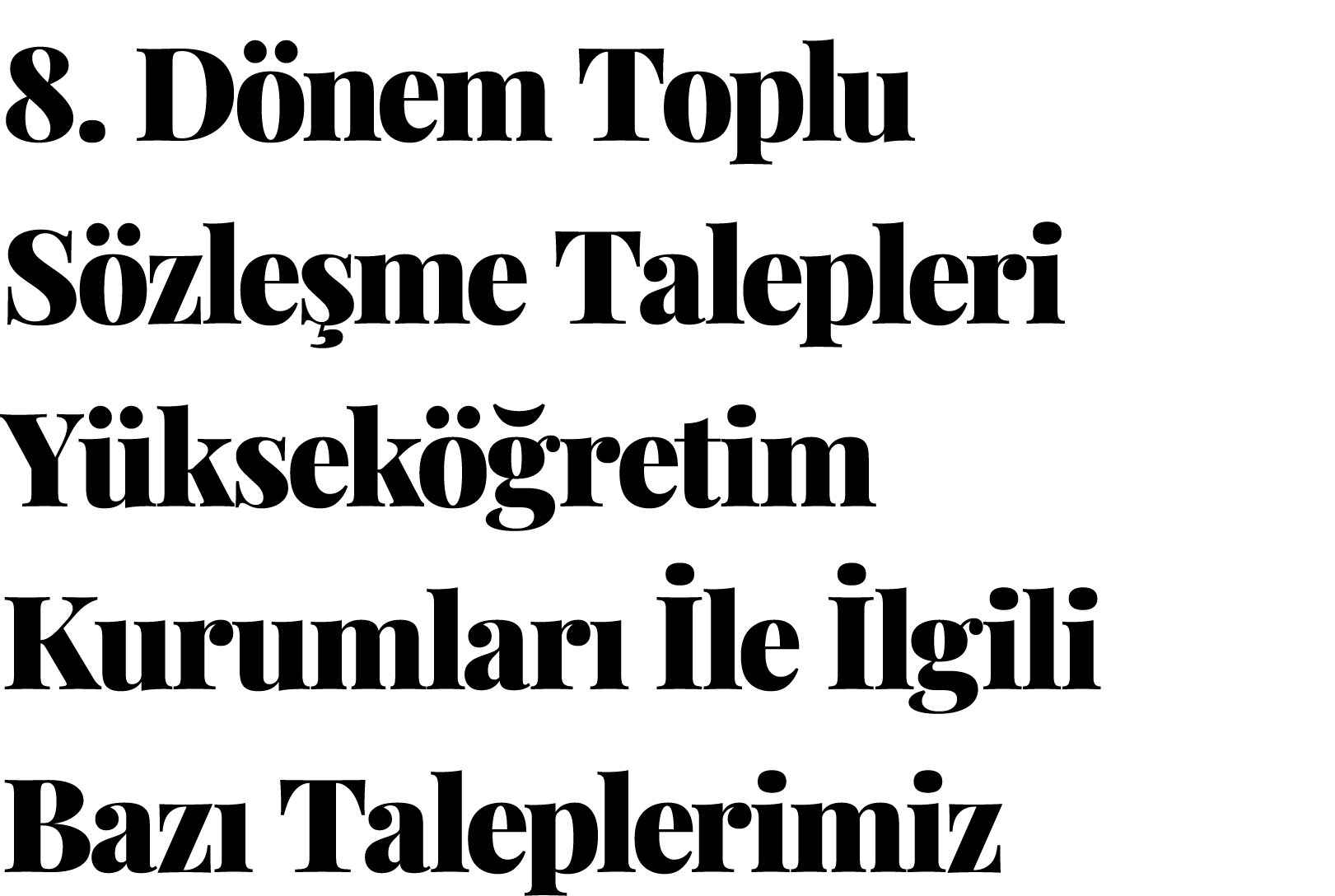 8  Dönem Toplu Sözleşme Talepleri Yükseköğretim Kurumları İle İlgili Bazı Taleplerimiz