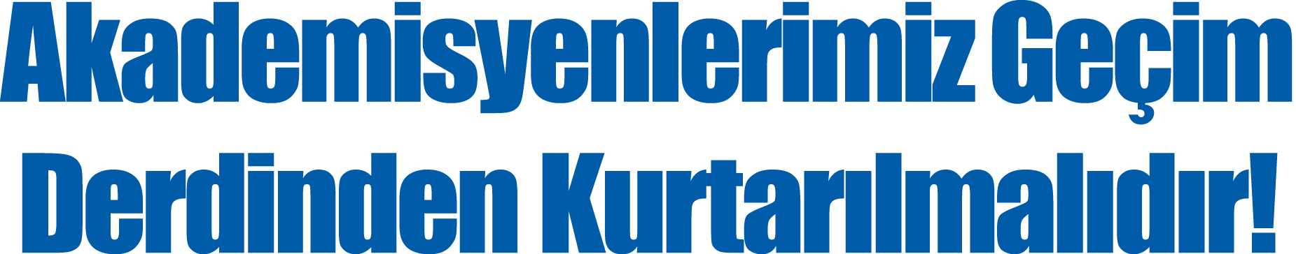 Akademisyenlerimiz Geçim Derdinden Kurtarılmalıdır 