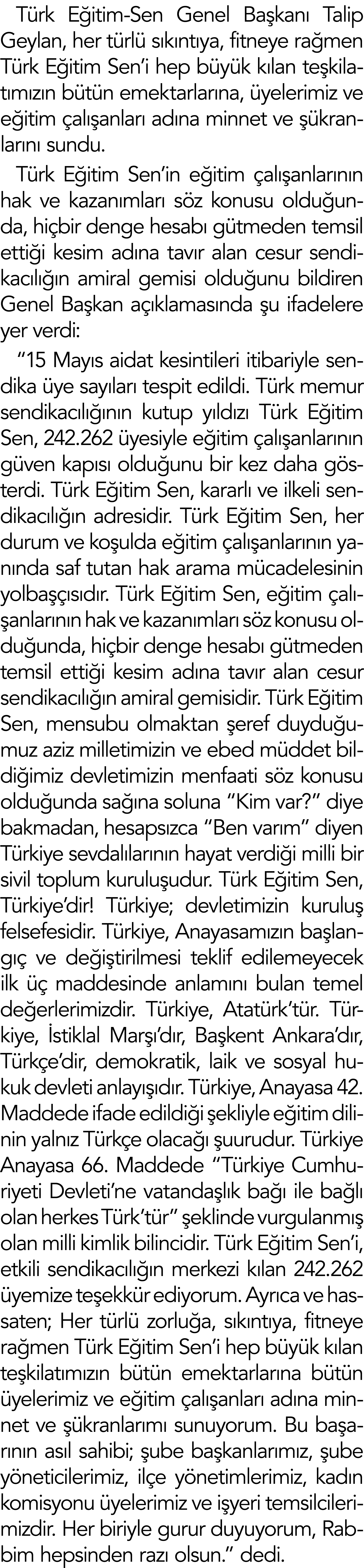Türk Eğitim-Sen Genel Başkanı Talip Geylan, her türlü sıkıntıya, fitneye rağmen Türk Eğitim Sen i hep büyük kılan teş   