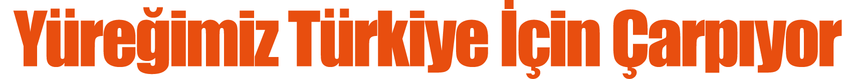 Yüreğimiz Türkiye İçin Çarpıyor