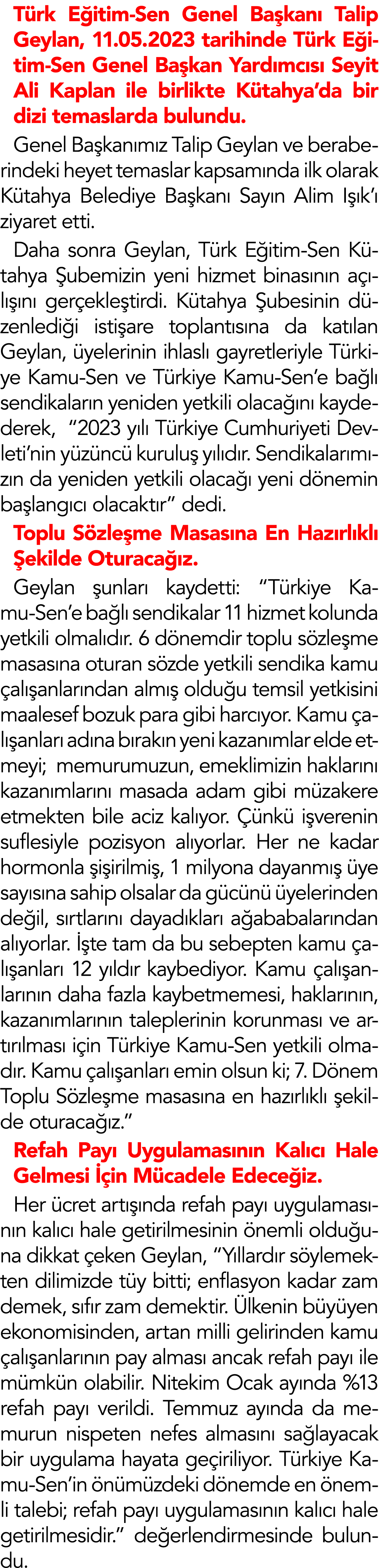 Türk Eğitim-Sen Genel Başkanı Talip Geylan, 11 05 2023 tarihinde Türk Eğitim-Sen Genel Başkan Yardımcısı Seyit Ali Ka   
