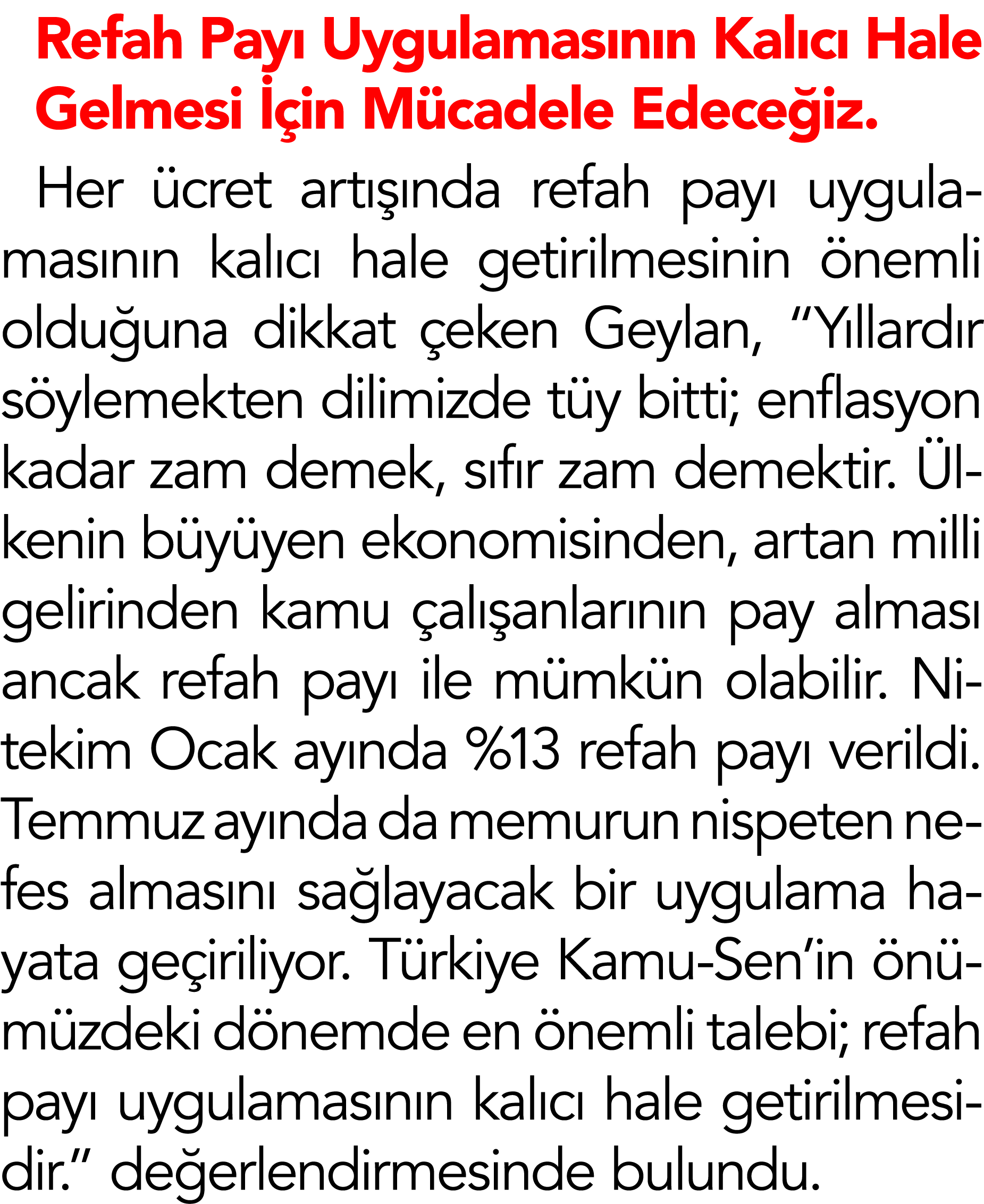 Refah Payı Uygulamasının Kalıcı Hale Gelmesi İçin Mücadele Edeceğiz  Her ücret artışında refah payı uygulamasının kal   