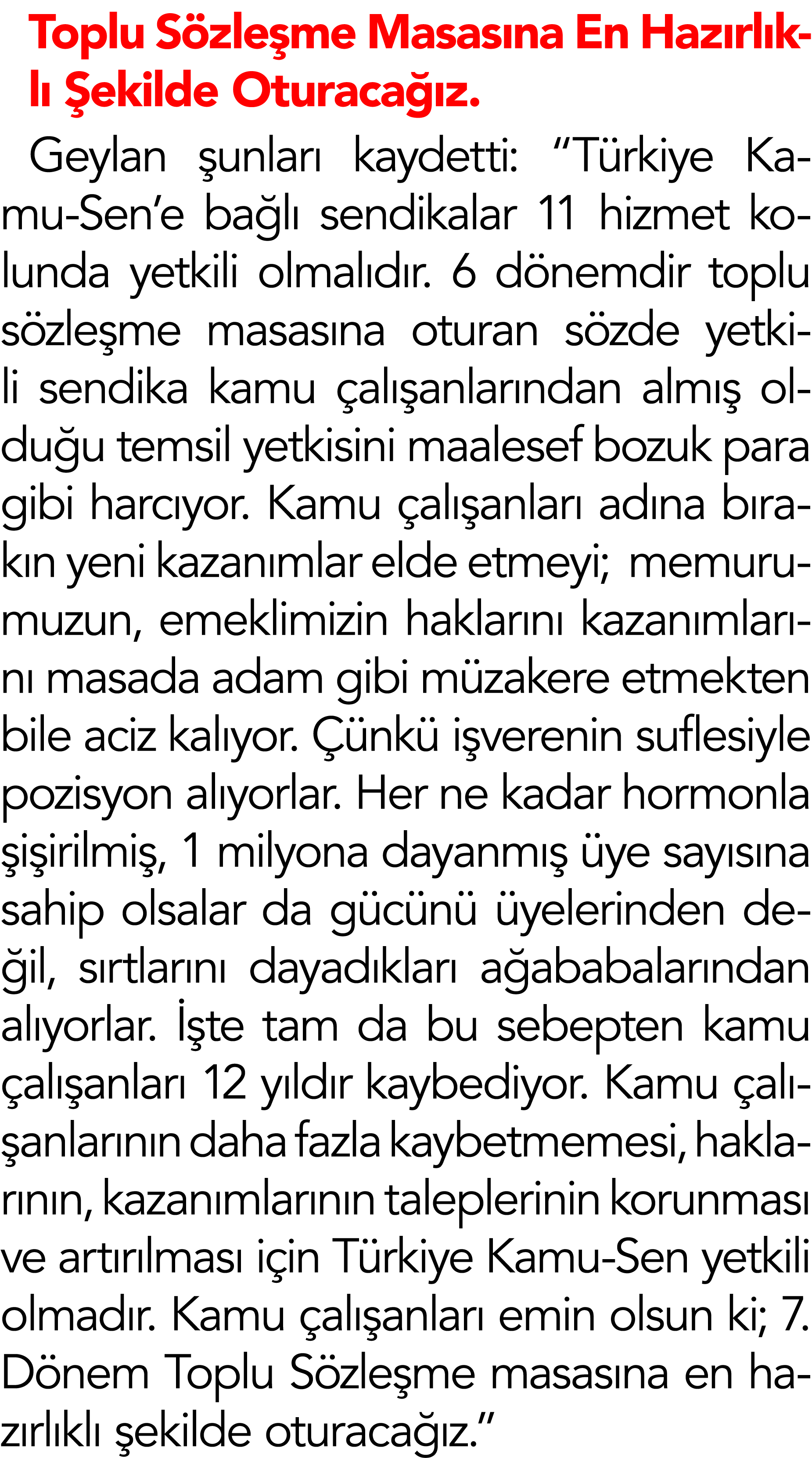 Toplu Sözleşme Masasına En Hazırlıklı Şekilde Oturacağız  Geylan şunları kaydetti:  Türkiye Kamu-Sen e bağlı sendikal   
