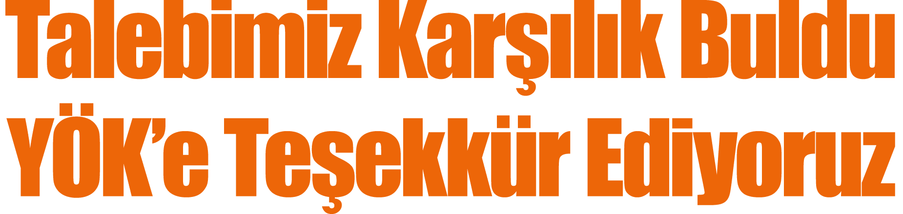Talebimiz Karşılık Buldu YÖK e Teşekkür Ediyoruz