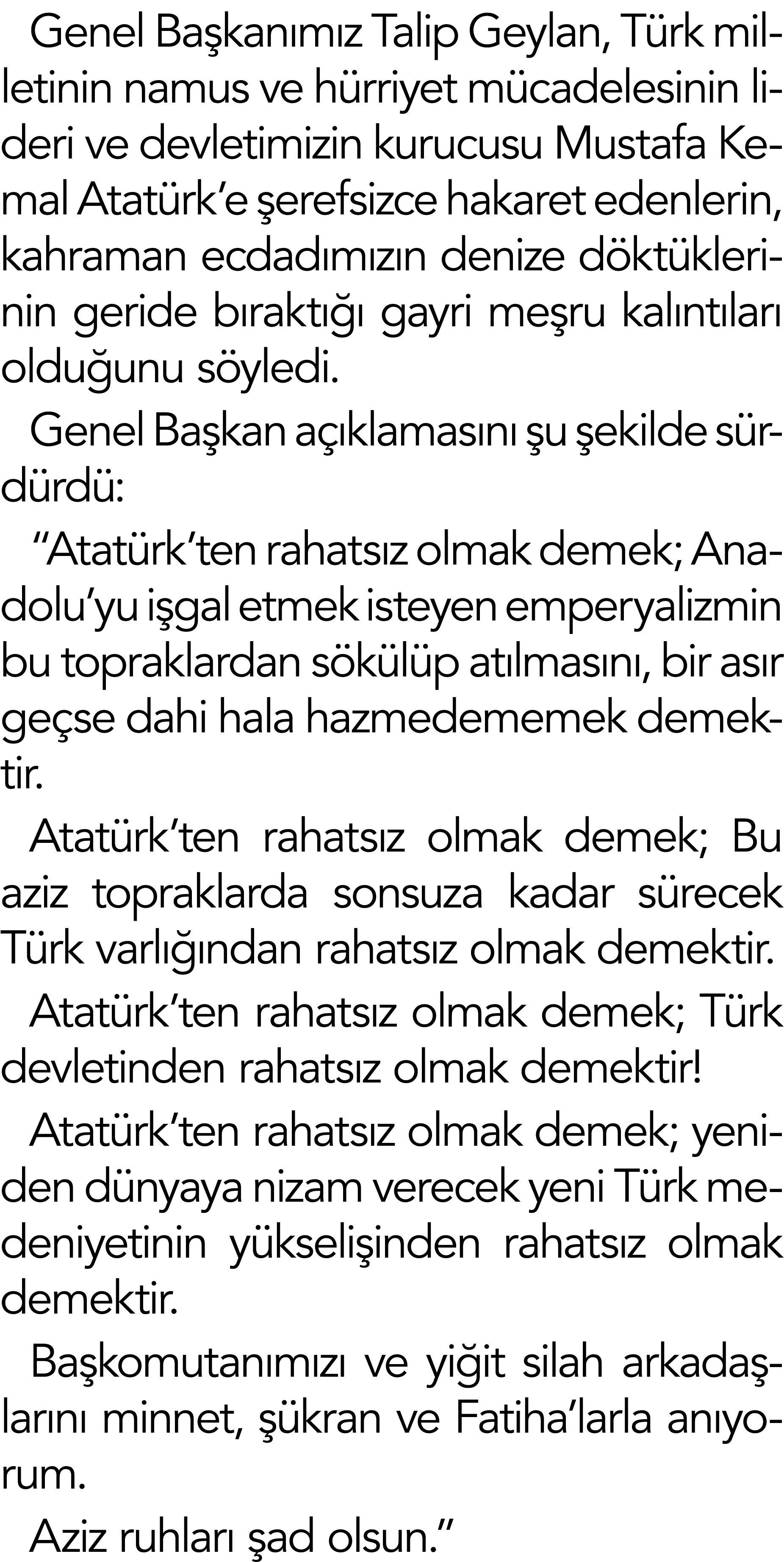 Genel Başkanımız Talip Geylan, Türk milletinin namus ve hürriyet mücadelesinin lideri ve devletimizin kurucusu Mustaf   