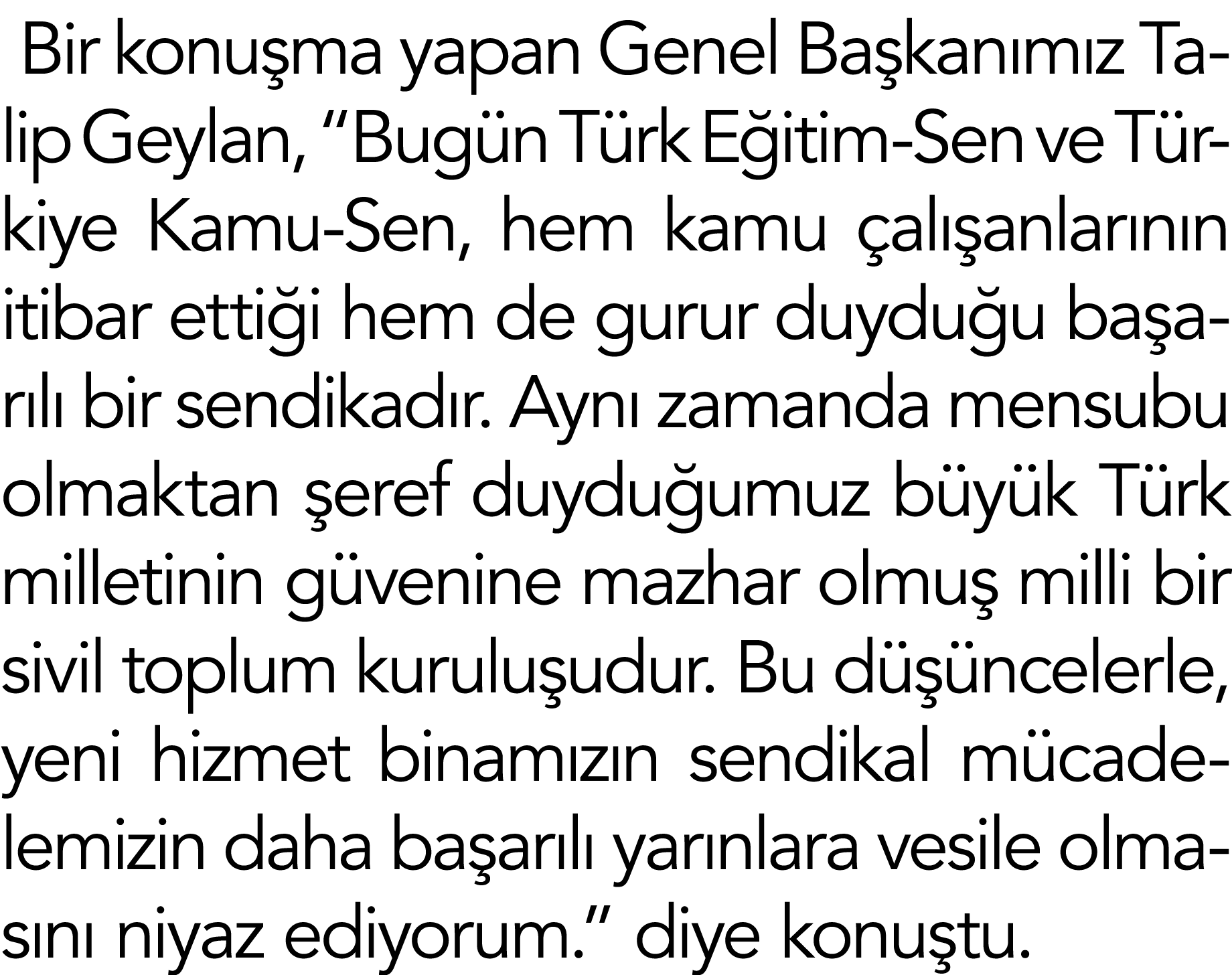 Bir konuşma yapan Genel Başkanımız Talip Geylan,  Bugün Türk Eğitim-Sen ve Türkiye Kamu-Sen, hem kamu çalışanlarının    