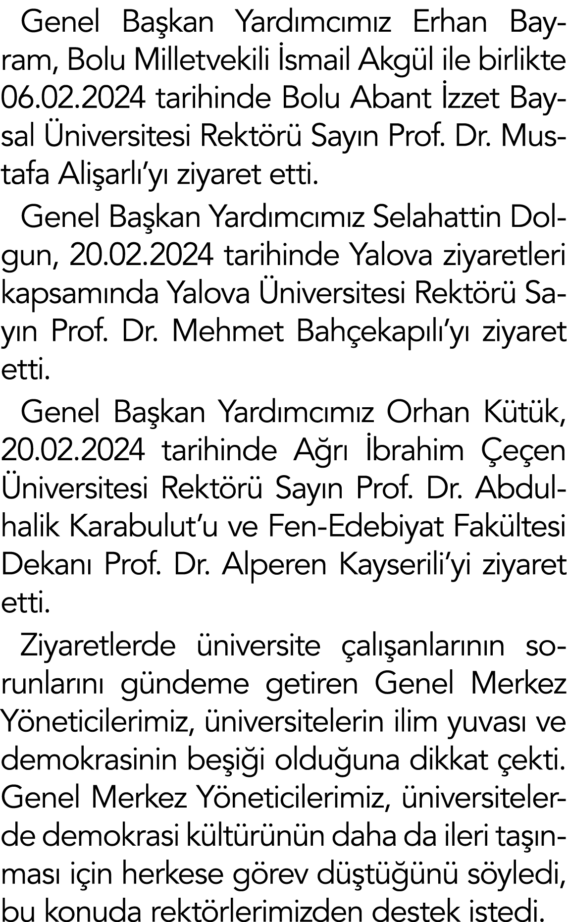 Genel Başkan Yardımcımız Erhan Bayram, Bolu Milletvekili İsmail Akgül ile birlikte 06 02 2024 tarihinde Bolu Abant İz   