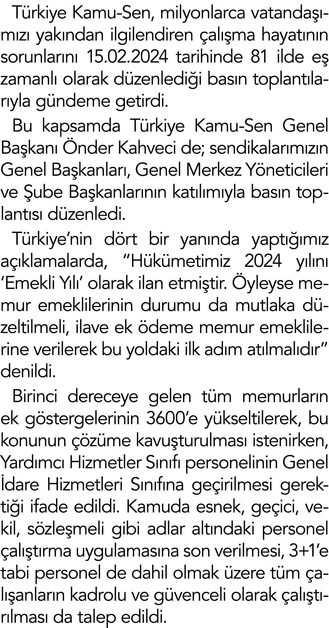 Türkiye Kamu-Sen, milyonlarca vatandaşımızı yakından ilgilendiren çalışma hayatının sorunlarını 15 02 2024 tarihinde    