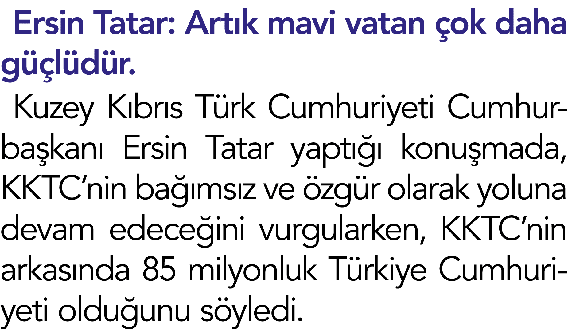 Ersin Tatar: Artık mavi vatan çok daha güçlüdür  Kuzey Kıbrıs Türk Cumhuriyeti Cumhurbaşkanı Ersin Tatar yaptığı konu   