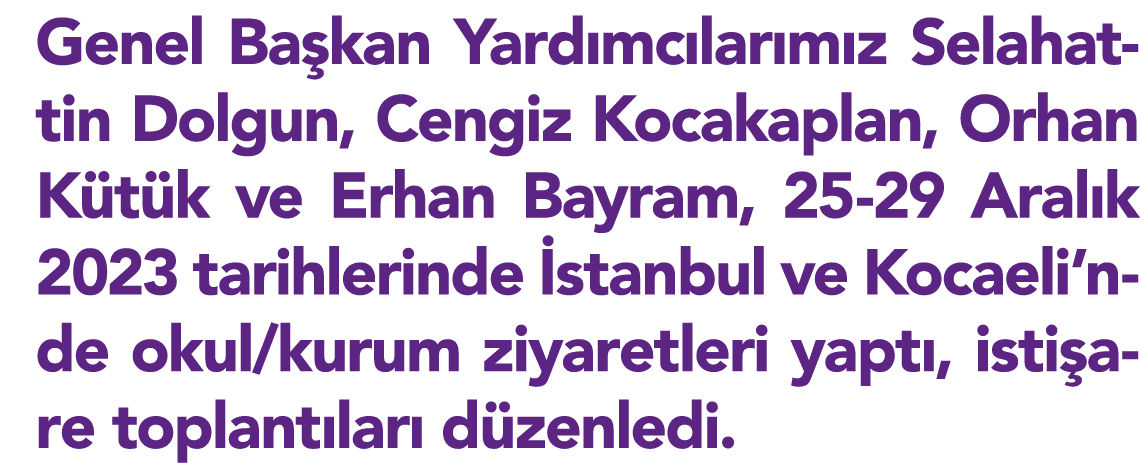 Genel Başkan Yardımcılarımız Selahattin Dolgun, Cengiz Kocakaplan, Orhan Kütük ve Erhan Bayram, 25-29 Aralık 2023 tar   