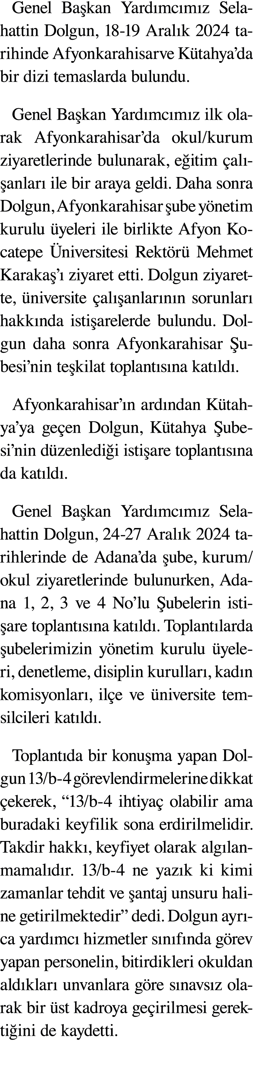 Genel Ba kan Yard mc m z Selahattin Dolgun, 18 19 Aral k 2024 tarihinde Afyonkarahisarve K tahya’da bir dizi temaslar...