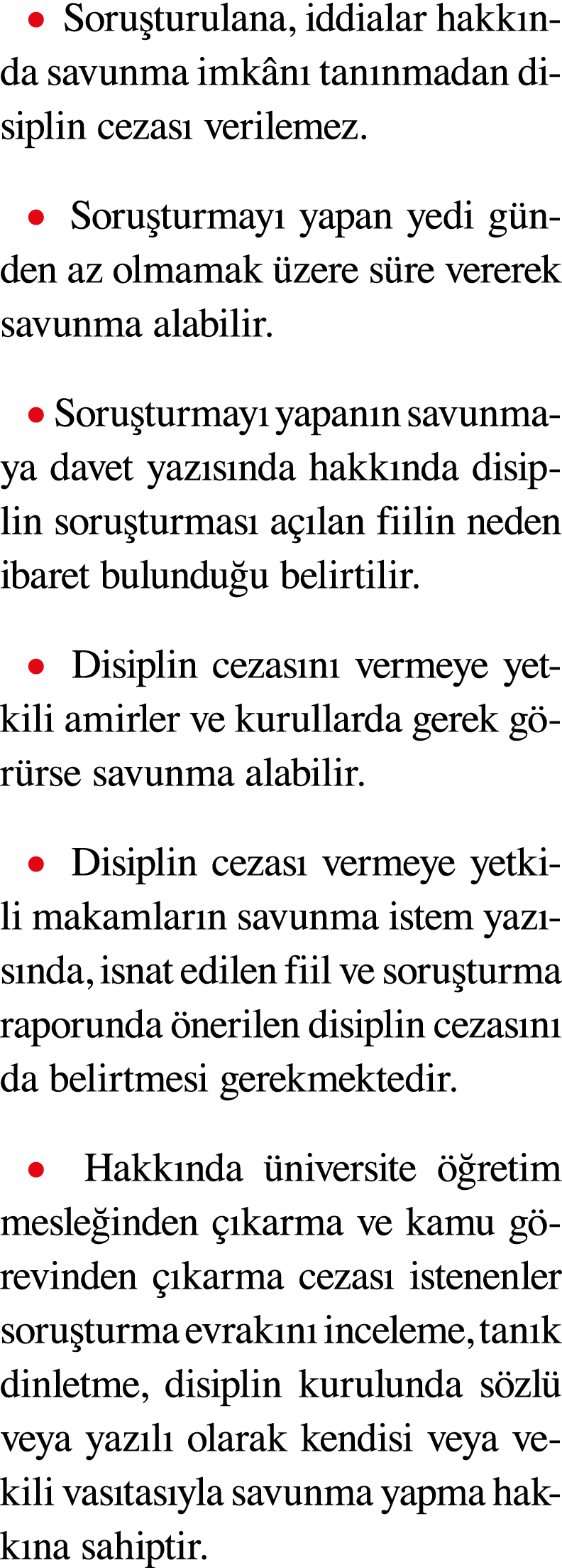 ￼ Soru turulana, iddialar hakk nda savunma imk n tan nmadan disiplin cezas  verilemez. ￼ Soru turmay  yapan yedi g n...