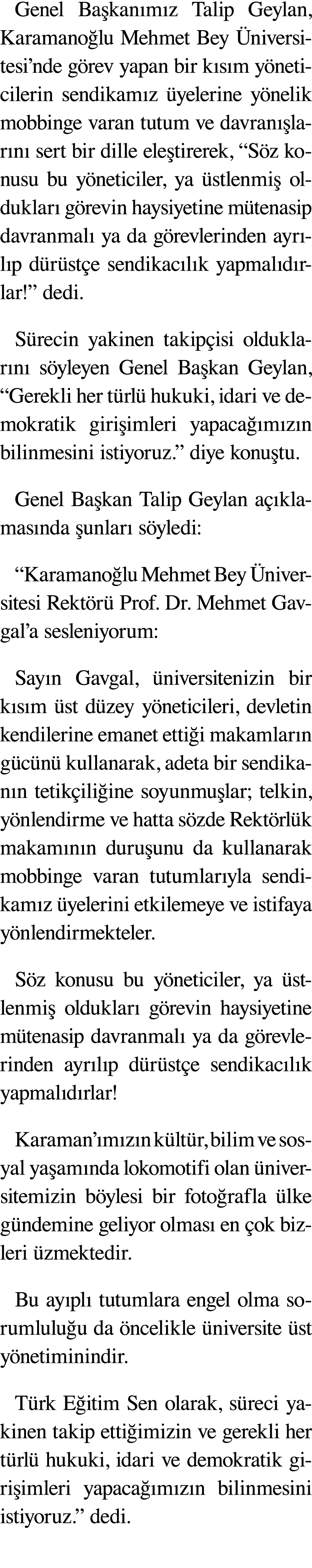 Genel Ba kan m z Talip Geylan, Karamano lu Mehmet Bey niversitesi’nde g rev yapan bir k s m y neticilerin sendikam z...