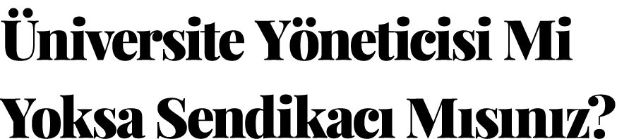  niversite Y neticisi Mi Yoksa Sendikac M s n z?
