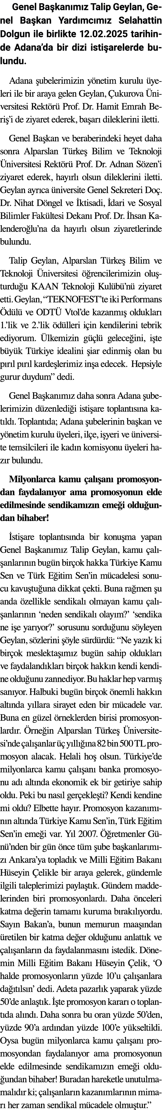 Genel Ba kan m z Talip Geylan, Genel Ba kan Yard mc m z Selahattin Dolgun ile birlikte 12.02.2025 tarihinde Adana’da ...