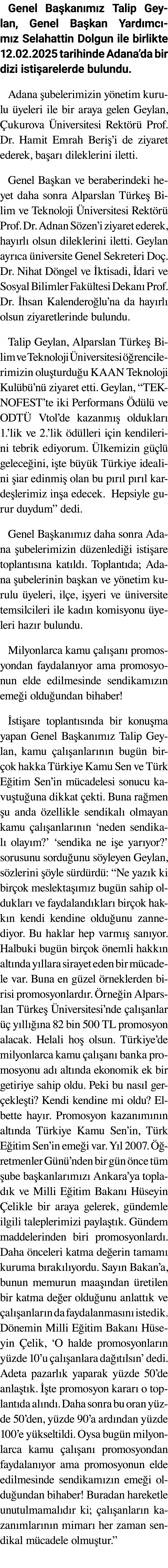 Genel Ba kan m z Talip Geylan, Genel Ba kan Yard mc m z Selahattin Dolgun ile birlikte 12.02.2025 tarihinde Adana’da ...